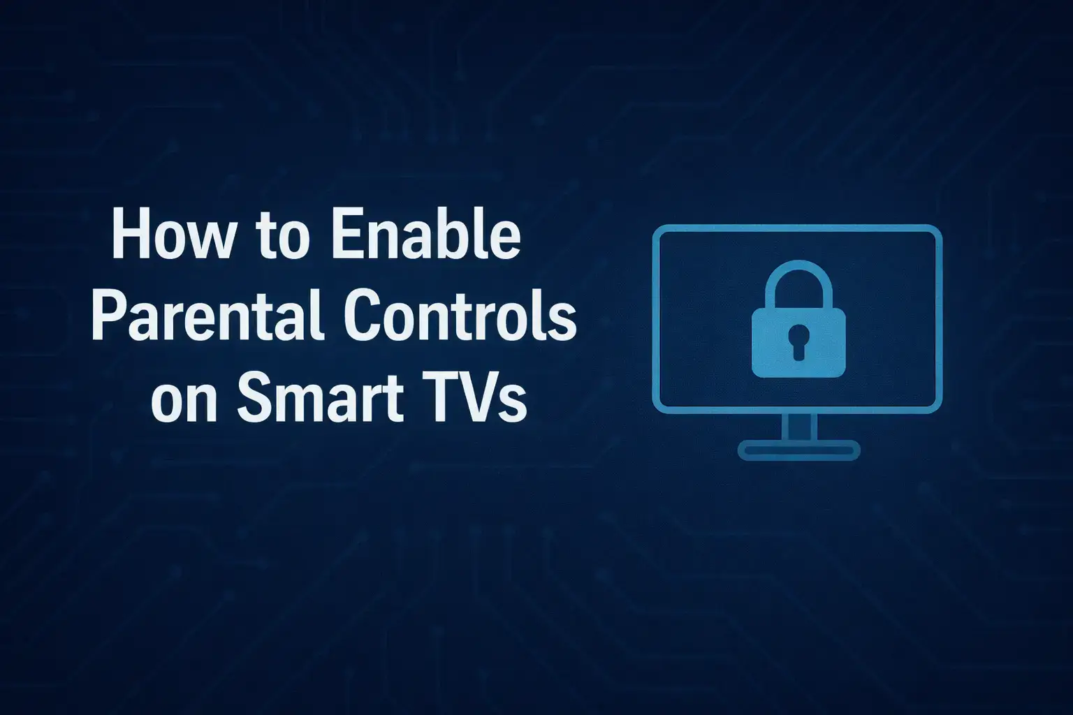 How to Enable Parental Controls on Smart TVs