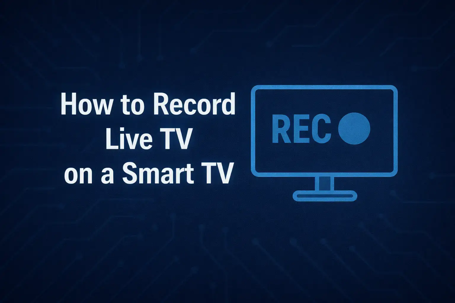 How to Record Live TV on a Smart TV